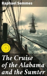 The Cruise of the Alabama and the Sumter