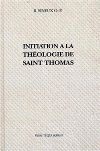 Initiation A La Theologie De Saint Thomas D'Aquin