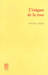 Raphaël Terjan - L'énigme de la rose.