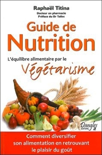 Raphaël Titina - Guide de nutrition - L'équilibre alimentaire par le végétarisme.