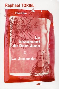 Raphaël Toriel - Le Testament de Dom Juan - Suivi de La Joconde.