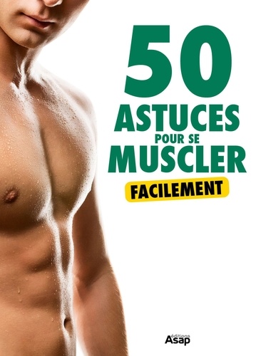 50 astuces pour se muscler facilement