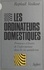 Les ordinateurs domestiques. Promesses et limites de l'informatique dans la vie quotidienne