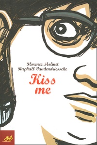 Raphaël Vanderdriessche et Florence Molinet - Kiss me.