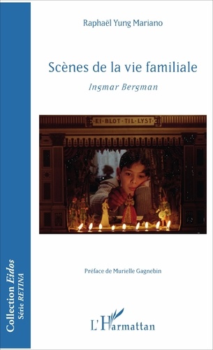 Raphaël Yung Mariano - Scènes de la vie familiale - Ingmar Bergman.