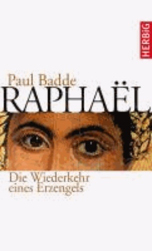 Raphaël - Die Wiederkehr eines Erzengels.