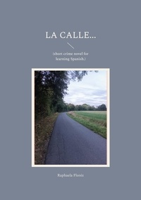 Raphaela Floréz - La calle... - (short crime novel for learning Spanish.).