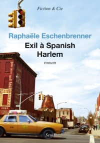 Raphaële Eschenbrenner - Exil à Spanish Harlem.
