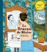 Raphaële Frier et Julien Martinière - Le tracas de Blaise.