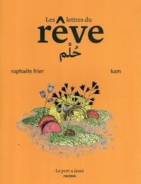 Raphaële Frier et  Kam - Les lettres du rêve.