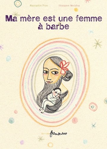 Ma mère est une femme à barbe