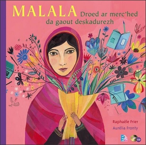 Raphaële Frier et Aurélia Fronty - Malala - Droed ar merc'hed da gaout deskadurezh.