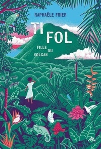 Ti Fol - Fille du volcan