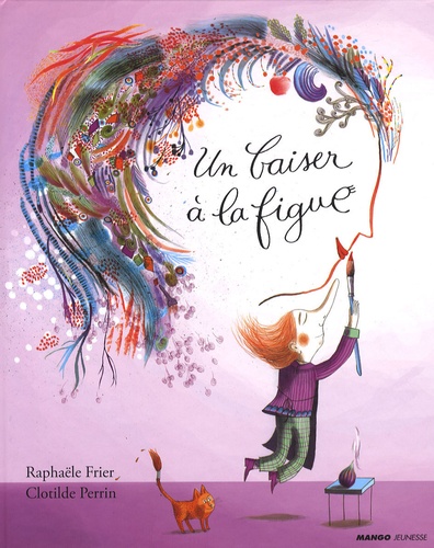 Raphaële Frier et Clotilde Perrin - Un baiser à la figue.