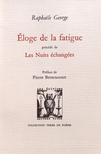 Raphaële George - Eloge de la fatigue précédé de Les Nuits échangées.