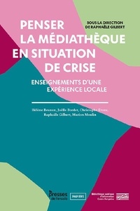 Raphaële Gilbert - Penser la médiatheque en situation de crise - Enseignements d'une expérience locale.