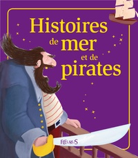 Raphaële Glaux et Charlotte Grossetête - Histoires de mer et de pirates - Histoires à raconter.