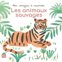 Raphaële Glaux et Marguerite Courtieu - Les Animaux sauvages.