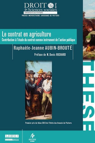 Raphaèle-Jeanne Aubin-Brouté - Le contrat en agriculture - Contribution à l'étude du contrat comme instrument de l'action publique.
