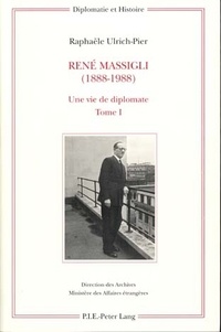 Raphaële Ulrich-Pier - René Massigli, une vie de diplomate (1888-1988) Tome I et Tome II.