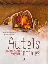 Raphaële Vidaling et Sandy Rousson - Autels intimes.