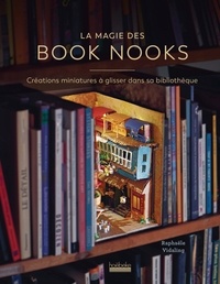 Raphaële Vidaling - La magie des Book Nooks - Créations miniatures à glisser dans sa bibliothèque.