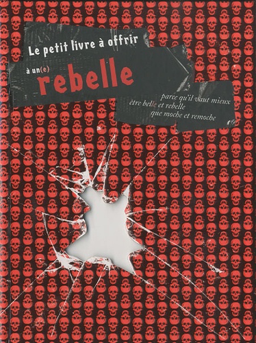 Raphaële Vidaling et Marianne Zuzula - Le petit livre à offrir à un rebelle.