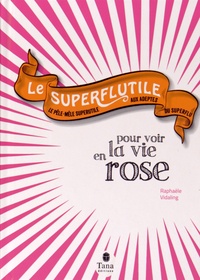 Raphaële Vidaling - Le Superflutile our voir la vie en rose.
