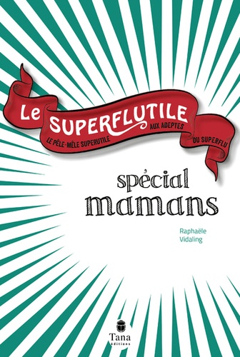 Raphaële Vidaling - Le superflutile spécial mamans.