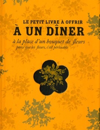 Raphaële Vidaling - Petit livre à offrir pour un dîner à la place d'un bouquet de fleurs.