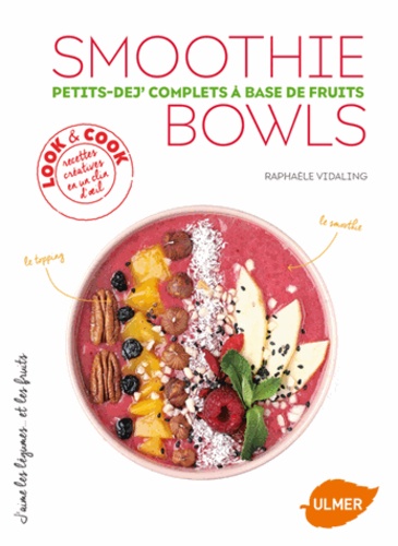 Raphaële Vidaling - Smoothie Bowls - Petits-dej' complets à base de fruits.