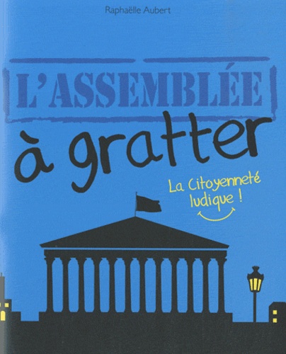 Raphaëlle Aubert - L'assemblée à gratter - La Citoyenneté ludique !.