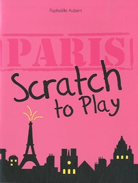 Raphaëlle Aubert - Paris Scratch to Play.