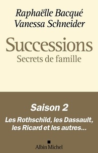 Raphaëlle Bacqué et Vanessa Schneider - Successions - Secrets de famille.