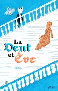 Raphaëlle Barbanègre - La Dent et Eve.