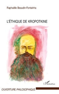 Raphaëlle Beaudin-Fontainha - L'éthique de Kropotkine.