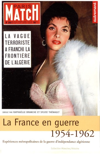Raphaëlle Branche et Sylvie Thénault - La France en guerre 1954-1962 - Expériences métropolitaines de la guerre d'indépendance algérienne.