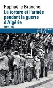 Raphaëlle Branche - La torture et l'armée pendant la guerre d'Algérie - 1954-1962.