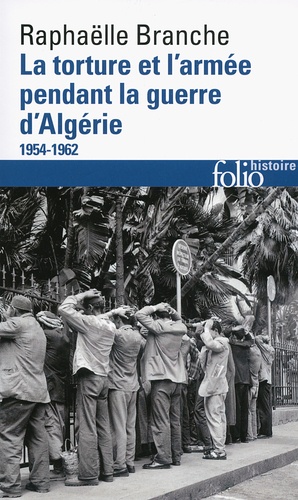 La torture et l'armée pendant la guerre d'Algérie. 1954-1962