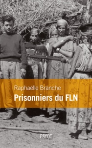 Raphaëlle Branche - Prisonniers du FLN.