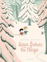 Raphaëlle Frier et Nathalie Choux - Deux frères dans la neige.