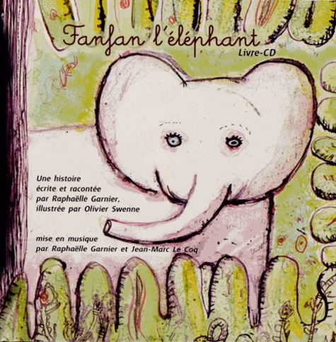 Raphaëlle Garnier et Jean-Marc Le Coq - Fanfan l'éléphant - Livre-CD.