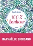 Raphaëlle Giordano - 100 % bonheur.