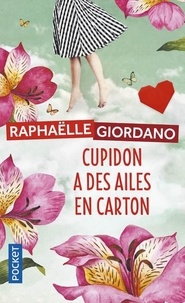 Raphaëlle Giordano - Cupidon a des ailes en carton.