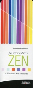 Raphaëlle Giordano - J'ai décidé d'être zen.... Et bien dans mes émotions.