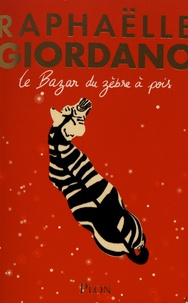Téléchargement du livre gratuit Le Bazar du zèbre à pois par Raphaëlle Giordano 9782259307949 in French