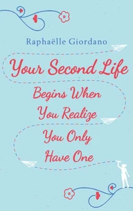 Your second life begins when you realize you only have one