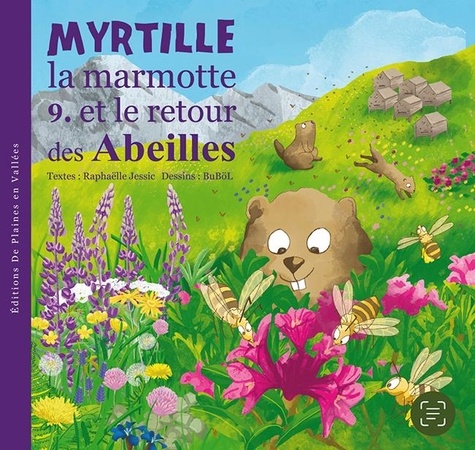 Raphaëlle Jessic et  BuBöl - Myrtille la marmotte Tome 9 : Myrtille la marmotte et le retour des abeilles.