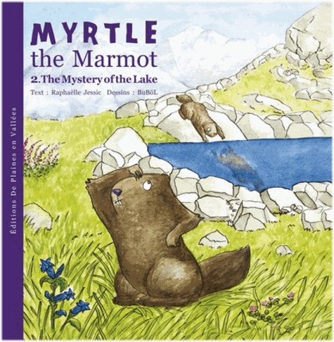 Raphaëlle Jessic et  BuBöl - Myrtle the Marmot - Tome 2, The Mystery of the Lake.