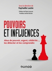 Il télécharge des ebooks Pouvoirs et influences  - Abus de pouvoir, argent, célébrité..., les détecter et les comprendre 9782100808588 PDF CHM in French